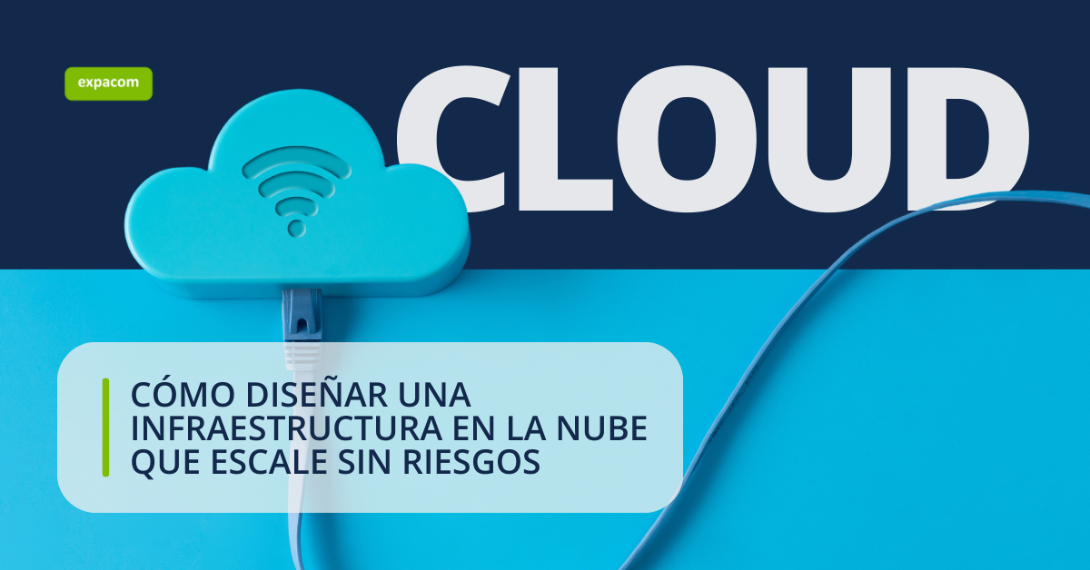 Infraestructura preparada para 2026: cómo diseñar un Cloud que escale sin riesgos